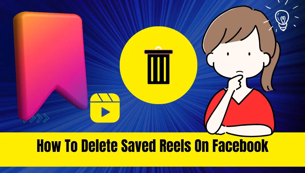 how to delete saved reels on facebook
